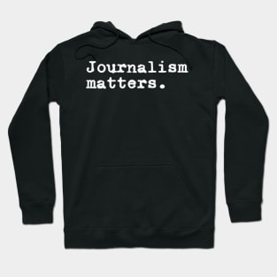 Journalism Matters Journalism News Media Reporter Journalist Hoodie